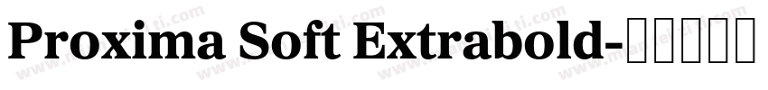 Proxima Soft Extrabold字体转换